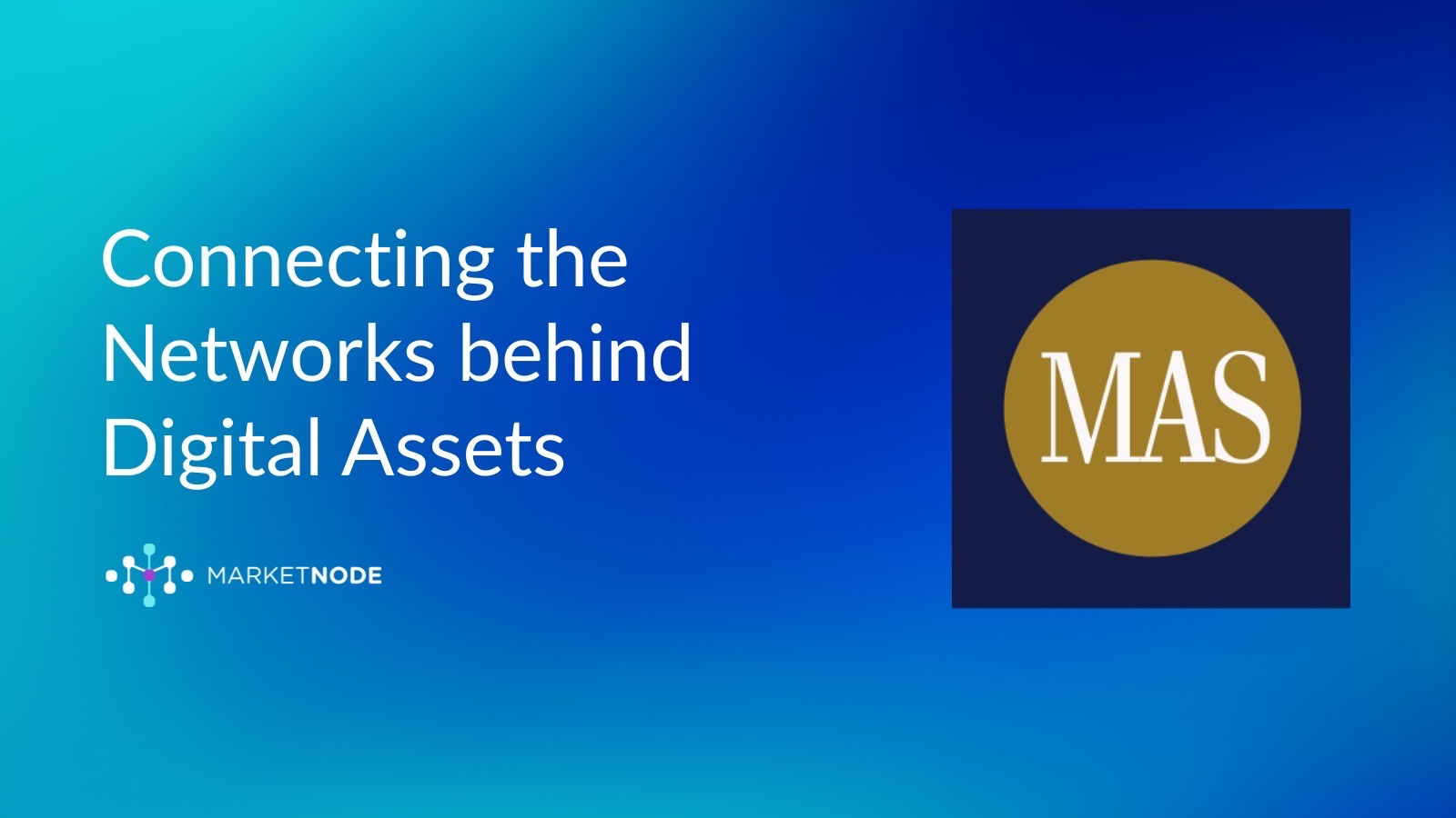 MAS Proposes Framework for Open Digital Asset Networks in Finance